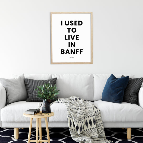 I used to live in Banff Print