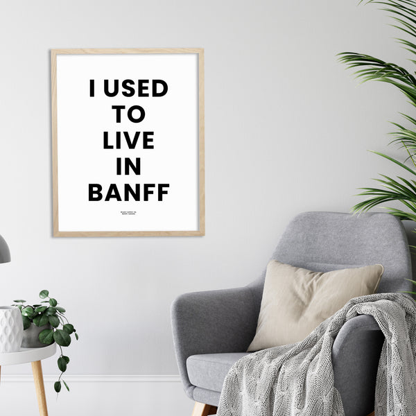 I used to live in Banff Print