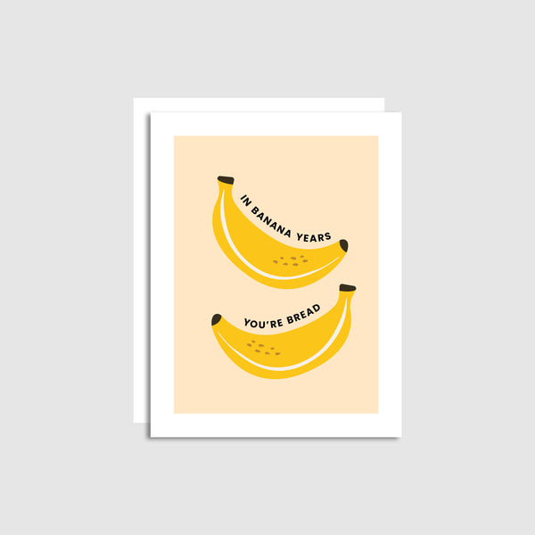 In Banana Years, You're Old Card