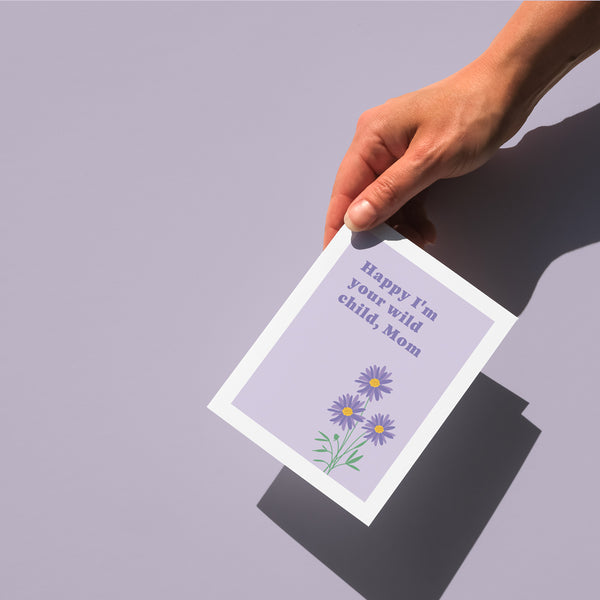 Happy I'm your wild child, Mom Card